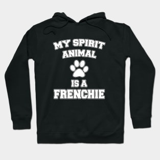 My Spirit Animal Is A Frenchie Hoodie